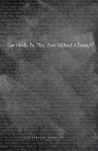 Can I Really Do This, Even Without a Daddy? First Edition