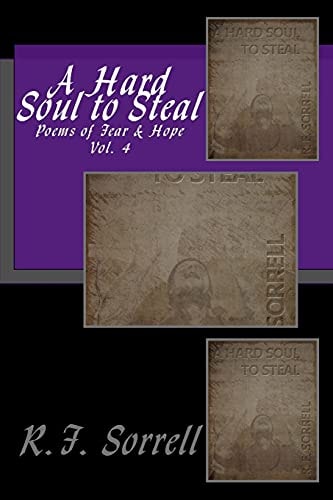 A Hard Soul to Steal Poems of Fear and Hope - Vol. 4