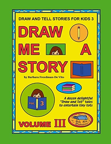 Draw and Tell Stories for Kids 3 Draw Me a Story Volume 3