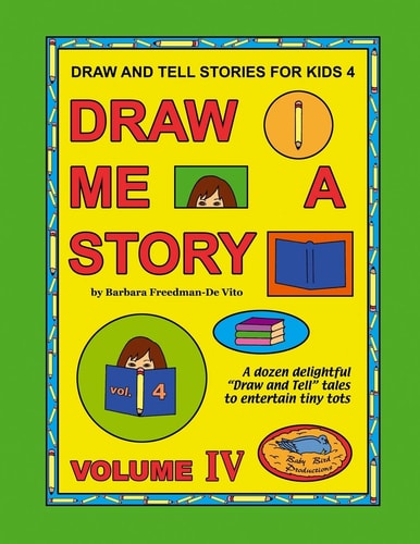 Draw and Tell Stories for Kids 4 Draw Me a Story Volume 4