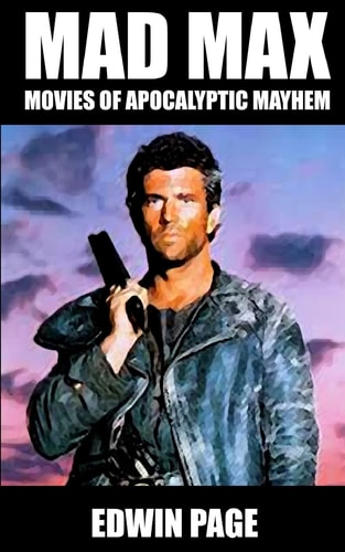 Mad Max Movies of Apocalyptic Mayhem
