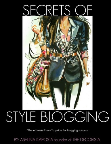 Secrets of Style Blogging The Ultimate How-To Guide for Blogging Success