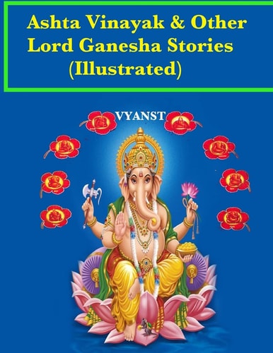 Ashta Vinayak and Other Lord Ganesha Stories (Illustrated) Tales from Indian Mythology