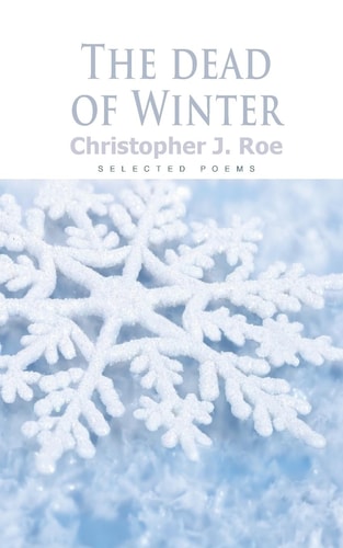 The Dead of Winter A Collection of Winter Poems