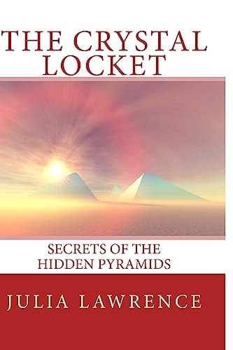 The Crystal Locket Secrets of the Hidden Pyramids