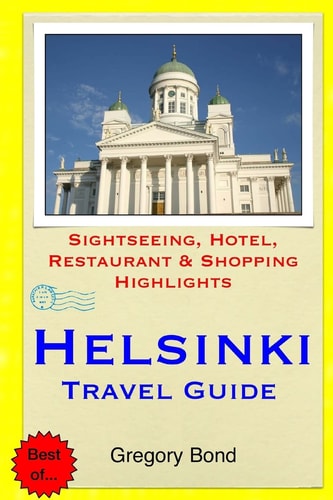 Helsinki Travel Guide Sightseeing, Hotel, Restaurant and Shopping Highlights