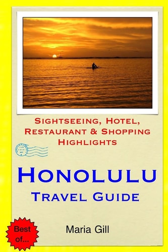 Honolulu Travel Guide Sightseeing, Hotel, Restaurant and Shopping Highlights