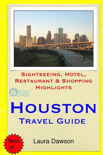 Houston Travel Guide Sightseeing, Hotel, Restaurant & Shopping Highlights