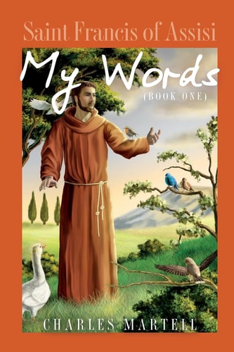 Saint Francis of Assisi My Words Book One
