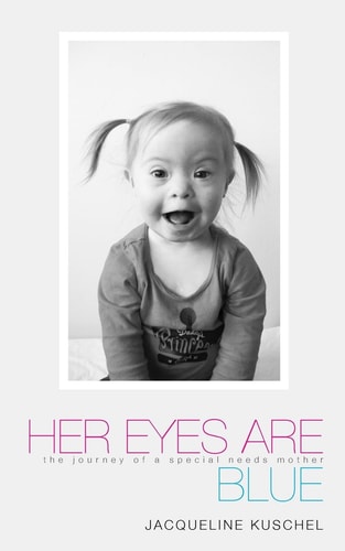 Her Eyes Are Blue The Journey of a Special Needs Mother