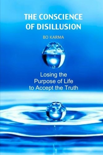 The Conscience of Disillusion Losing the Purpose of Life to Accept the Truth