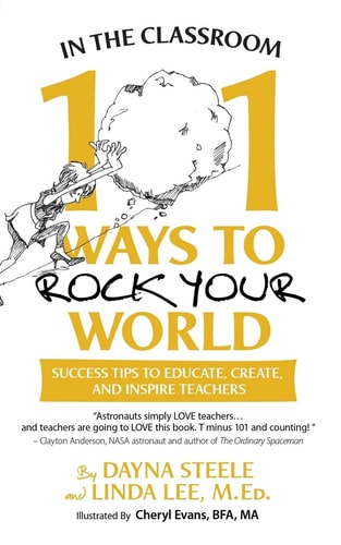In The Classroom 101 Ways To Rock Your World: Success Tips to Educate, Create, and Inspire Teachers!