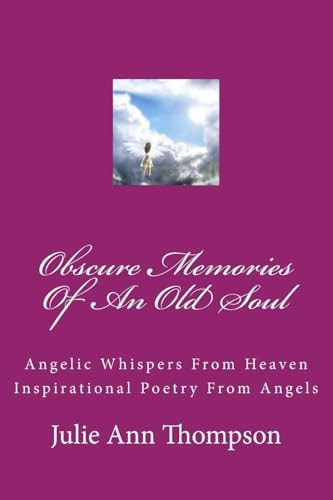 Obscure Memories Of An Old Soul "Angelic Whispers from Heaven" Poetry from Angels