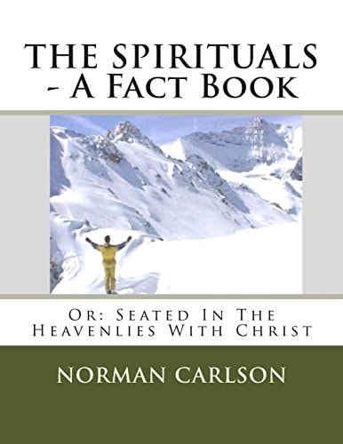 THE SPIRITUALS - A Fact Book Or: Seated In The Heavenlies With Christ