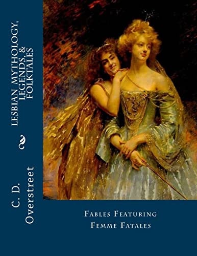 Lesbian Mythology, Legends, and Folktales Fables Featuring Femme Fatals