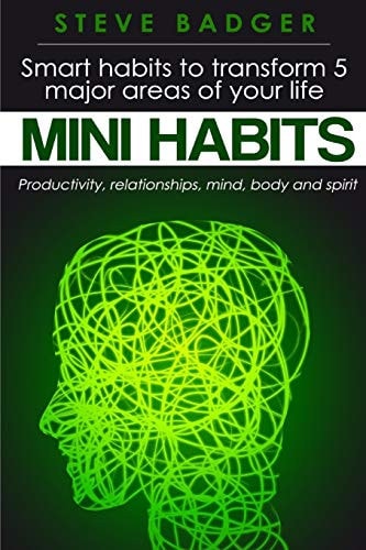 Mini Habits Smart Habits to Transform 5 Major Areas of Your Life