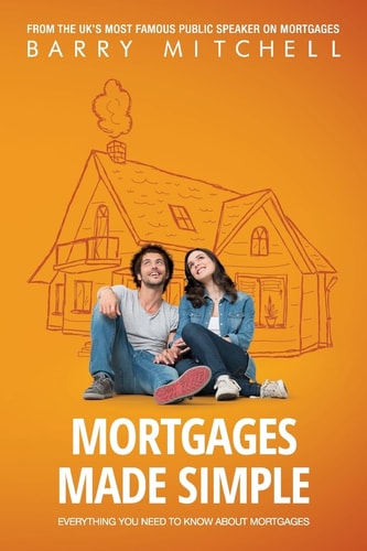 Mortgages Made Simple Everything You Need to Know about Mortgages