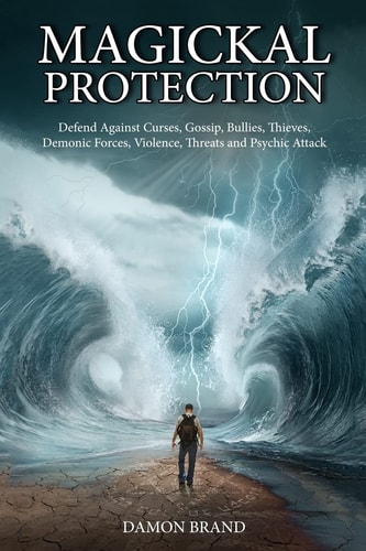 Magickal Protection Defend Against Curses, Gossip, Bullies, Thieves, Demonic Forces, Violence, Threats and Psychic Attack