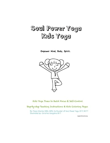 Soul Power Yoga Kids Yoga - Empower Mind, Body, Spirit - Kids Yoga Poses to Build Focus & Self-Control Step-by-step Teaching Instructions & Kids Coloring Pages
