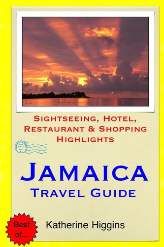 Jamaica Travel Guide Sightseeing, Hotel, Restaurant & Shopping Highlights