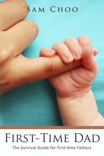 First-Time Dad The Survival Guide for First-Time Fathers