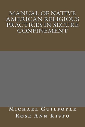 Manual of Native American Religious Practices in Secure Confinement