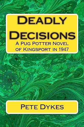 Deadly Decisions A Pug Potter Novel of Kingsport in The 1940s