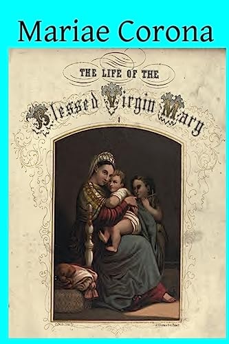 Mariae Corona Chapters on the Mother of God and Her Saints