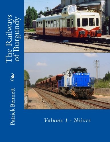 The Railways of Burgundy Volume 1 - Nièvre