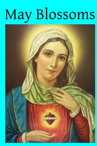 May Blossoms A Collection of Hymns to the Blessed Virgin