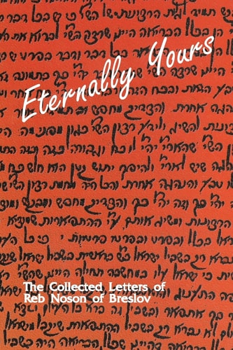 Eternally Yours - Volume 2 The Collected Letters of Reb Noson of Breslov
