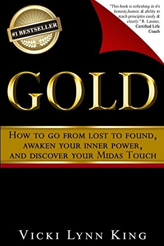 Gold How To Go From Lost To Found, Awaken Your Inner Power, And Discover Your Midas Touch