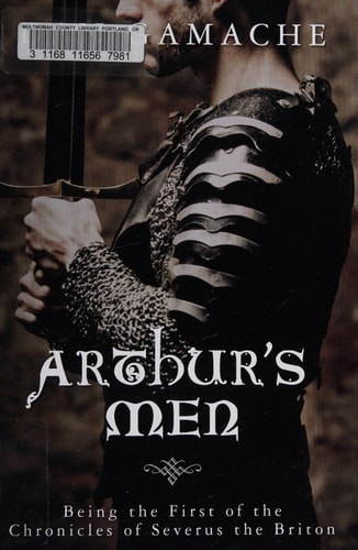 Arthur's Men Being the First of the Chronicles of Severus the Briton