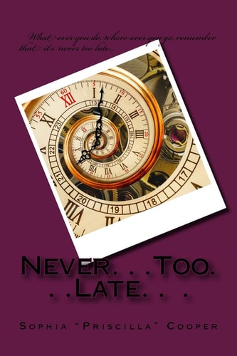 Never... Too... Late...