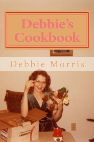 Debbie's Cookbook Recipes for Raising a Big Family