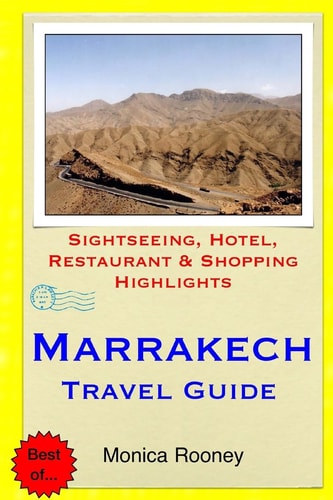 Marrakech Travel Guide Sightseeing, Hotel, Restaurant and Shopping Highlights