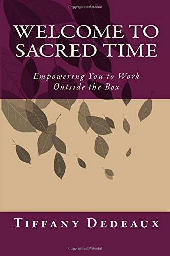 Welcome to Sacred Time Empowering You to Work Outside the Box