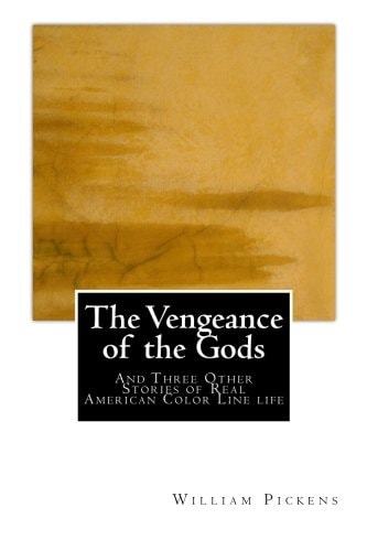 The Vengeance of the Gods And Three Other Stories of Real American Color Line Life