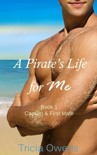 A Pirate's Life for Me Book One Captain and First Mate