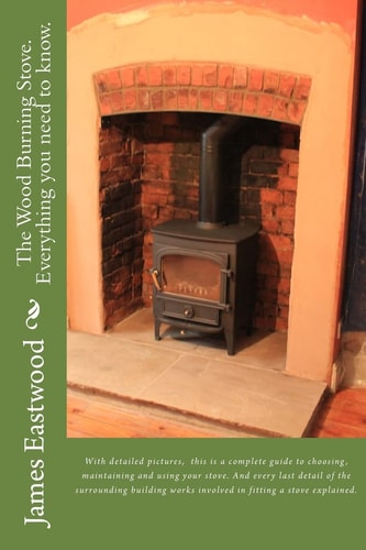 The Wood Burning Stove. Everything You Need to Know