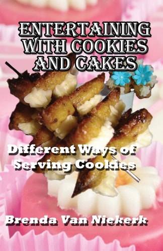 Entertaining With Cookies and Cakes Different Ways of Serving Cookies