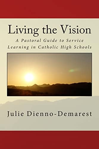 Living the Vision A Pastoral Guide to Service Learning in Catholic High Schools
