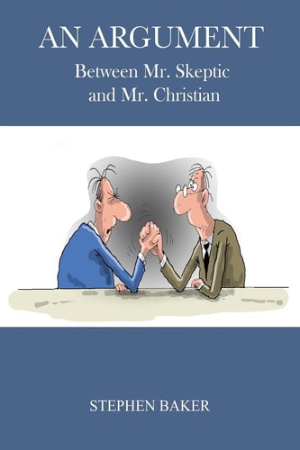 An Argument Between Mr. Skeptic and Mr. Christian