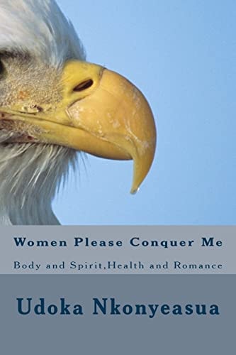Women Please Conquer Me Body and Spirit, Health and Romance