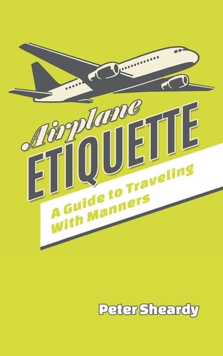 Airplane Etiquette A Guide to Traveling with Manners