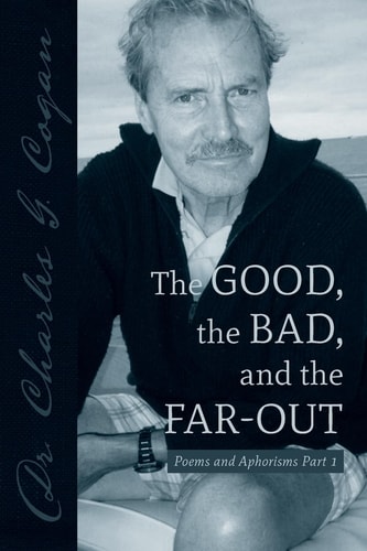 The Good, the Bad, and the Far-Out Poems and Aphorisms Part 1