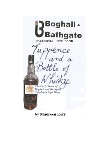 Tuppence and Bottle of Whisky Early Years of Boghall and Bathgate Pipe Band