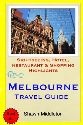 Melbourne Travel Guide Sightseeing, Hotel, Restaurant & Shopping Highlights