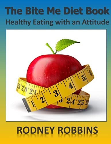 The Bite Me Diet Book Healthy Eating with an Attitude
