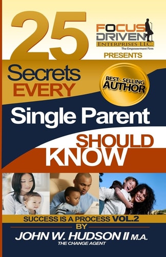 25 Secrets Every Single Parent Should Know Parent Powers by the Change Agent